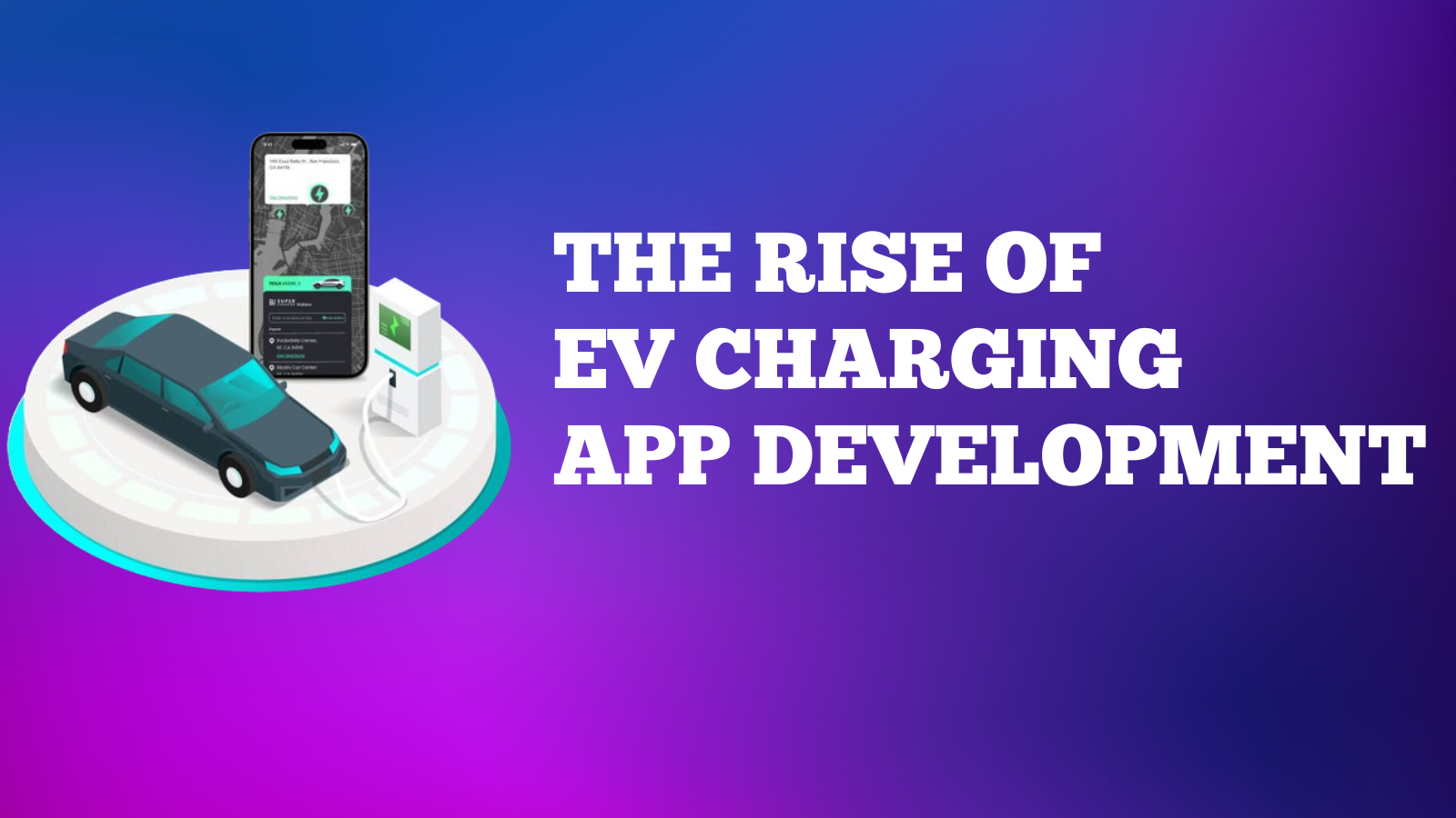 Revolutionizing the Automotive Industry: The Rise of EV Charging App Development